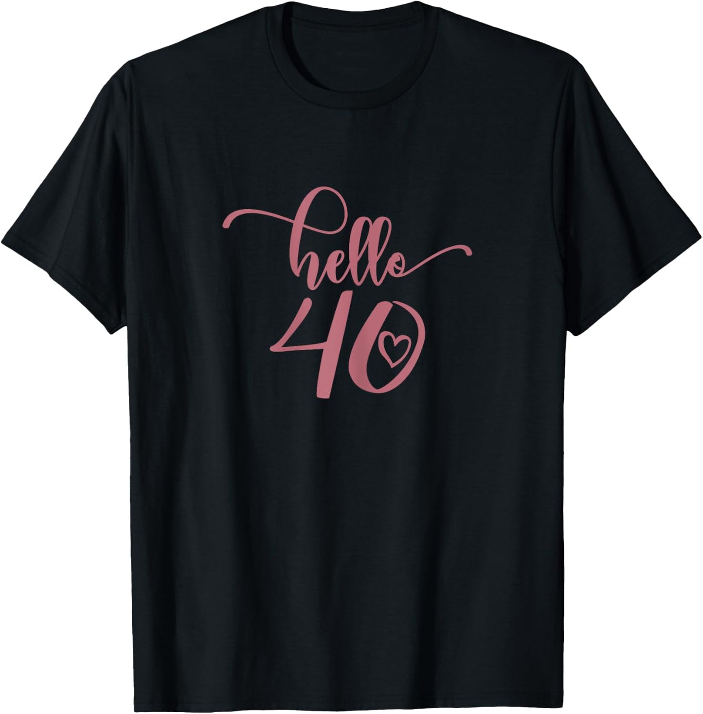 40th Birthday , Hello 40, Forty 40 Years Old Cute T-Shirt - T-Shirt | Black