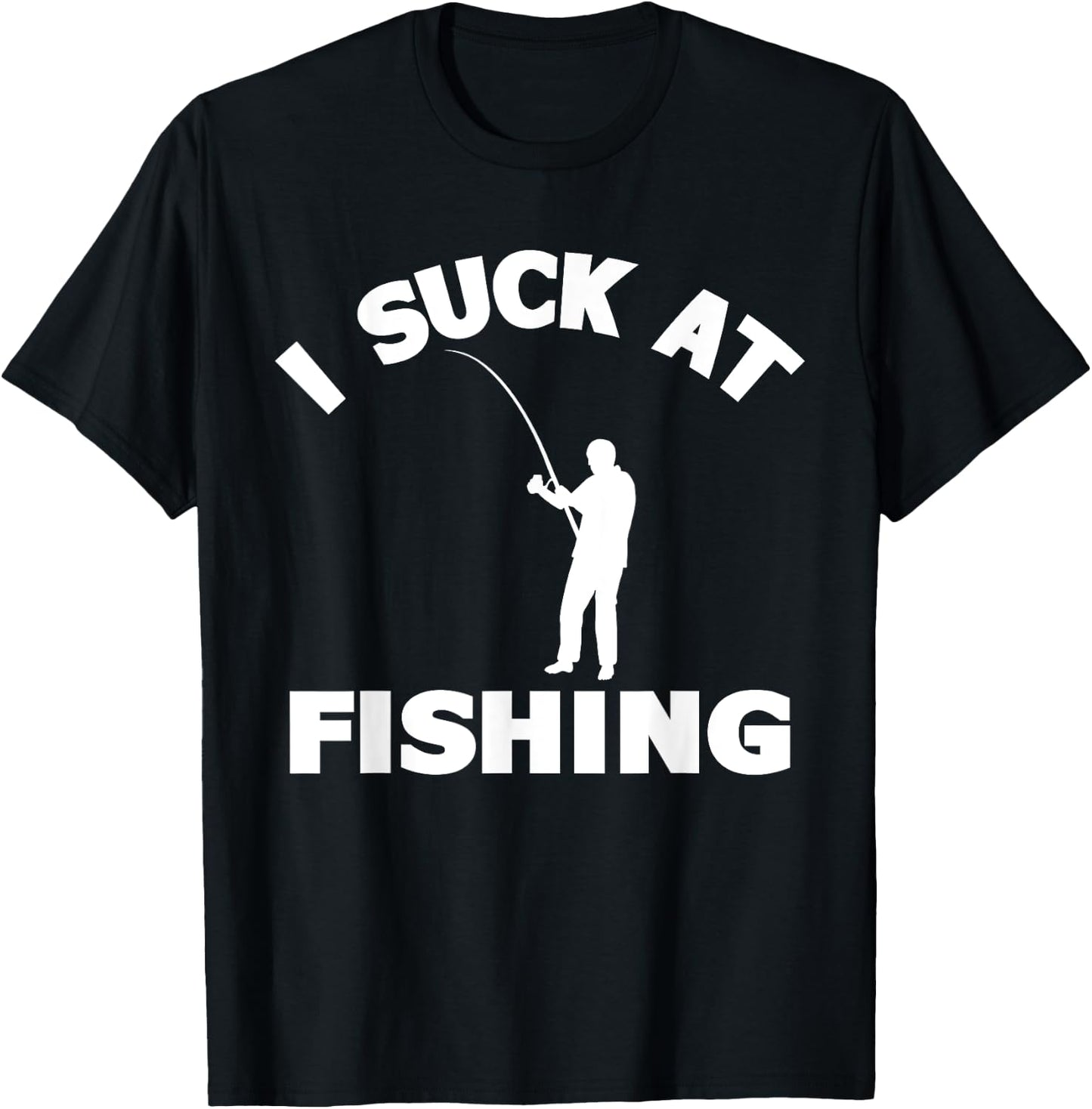 I Suck At Fishing Funny Fishermen Meme Fisher Lover Men T-Shirt - T-Shirt | Black