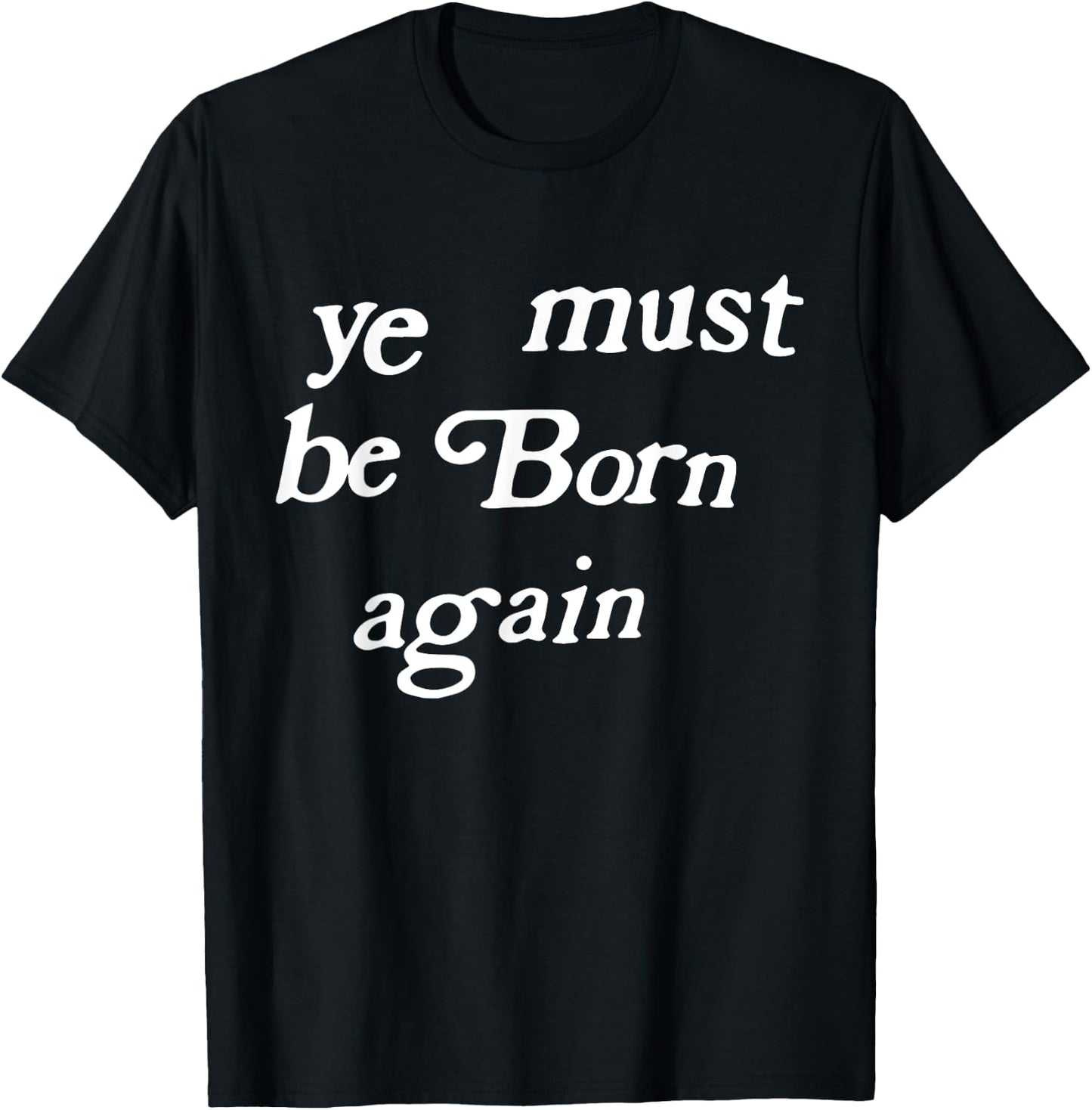Ye Must Be Born Again Clothing T-Shirt - T-Shirt | Black