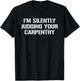 I'm Silently Judging Your Carpentry Funny Carpenter T-Shirt - T-Shirt | Black