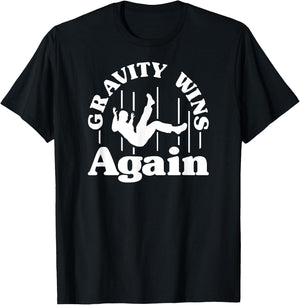Gravity Wins Again Random Gravity Checks Funny Don't Fall T-Shirt - T-Shirt | Black