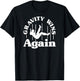 Gravity Wins Again Random Gravity Checks Funny Don't Fall T-Shirt - T-Shirt | Black