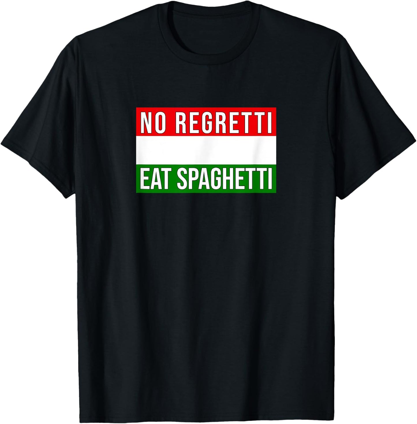 Italian Saying Funny No Regretti Eat Spaghetti Fun T-Shirt - T-Shirt | Black