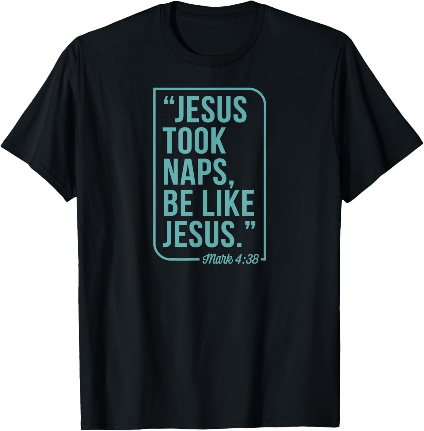 Jesus Took Naps Be Like Jesus Mark 4 38 Christian Bible T-Shirt - T-Shirt | Black