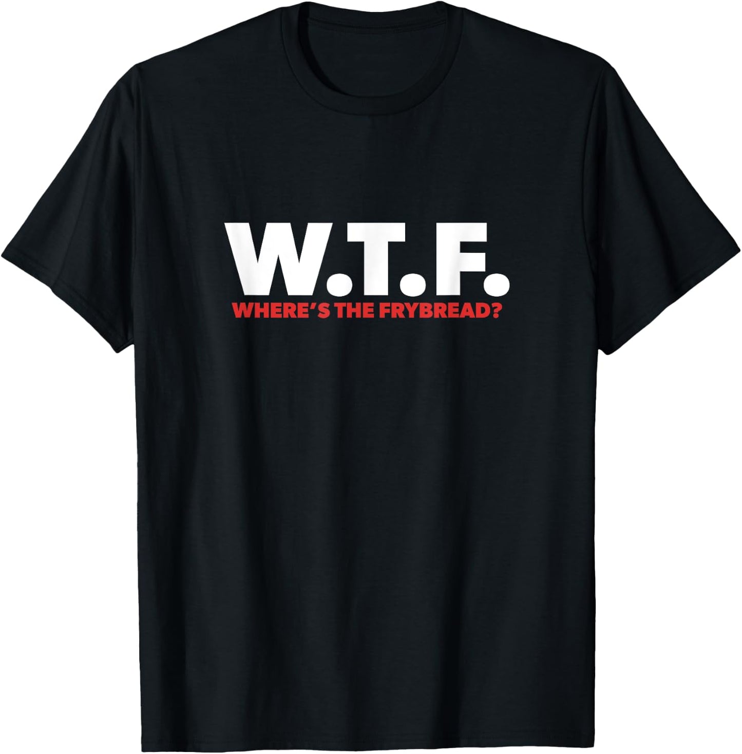 WTF Where's The Frybread Cool Native American Logo Funny T-Shirt - T-Shirt | Black