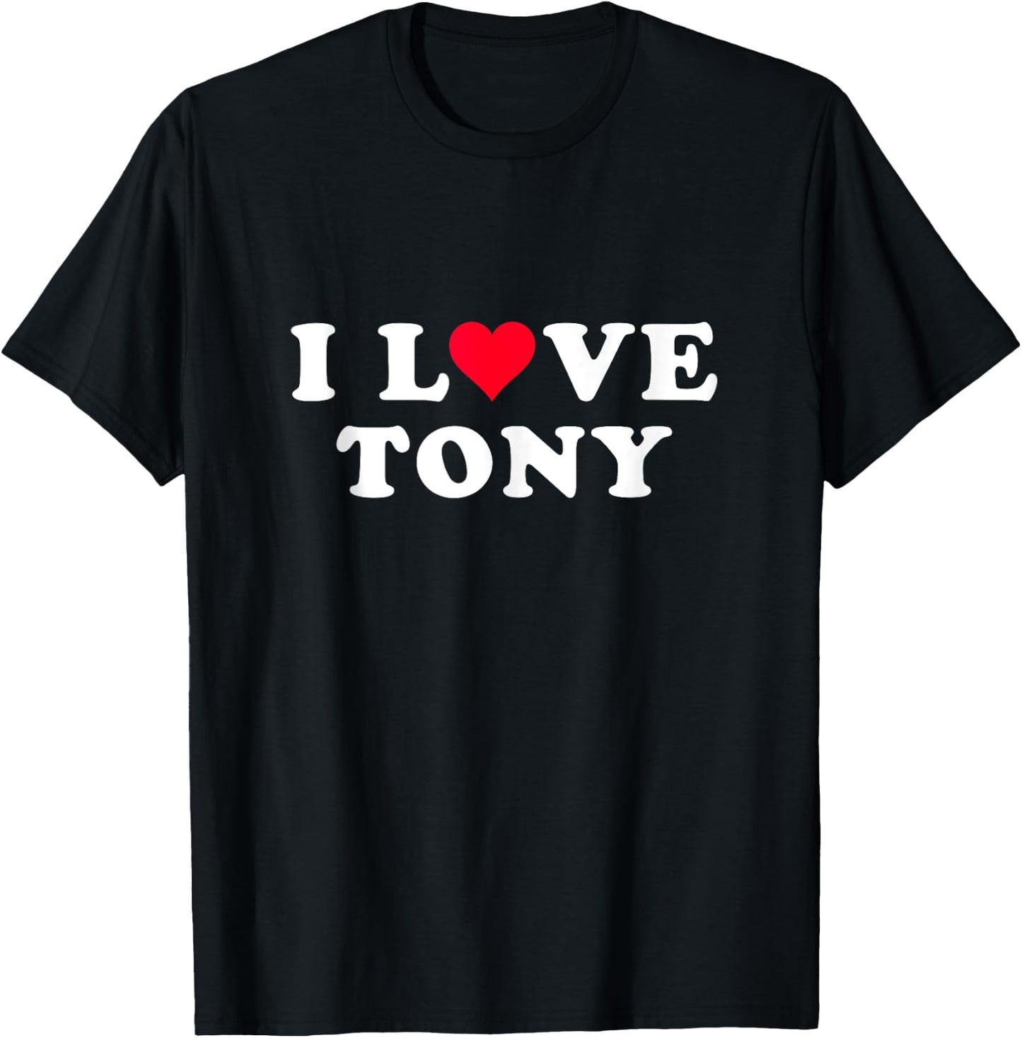 I Love Tony Matching Girlfriend & Boyfriend Tony Name T-Shirt - T-Shirt | Black