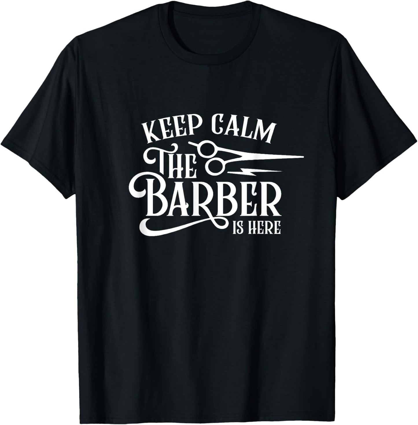 Keep Calm The Barber Is Here Barbershop Barbers T-Shirt - T-Shirt | Black