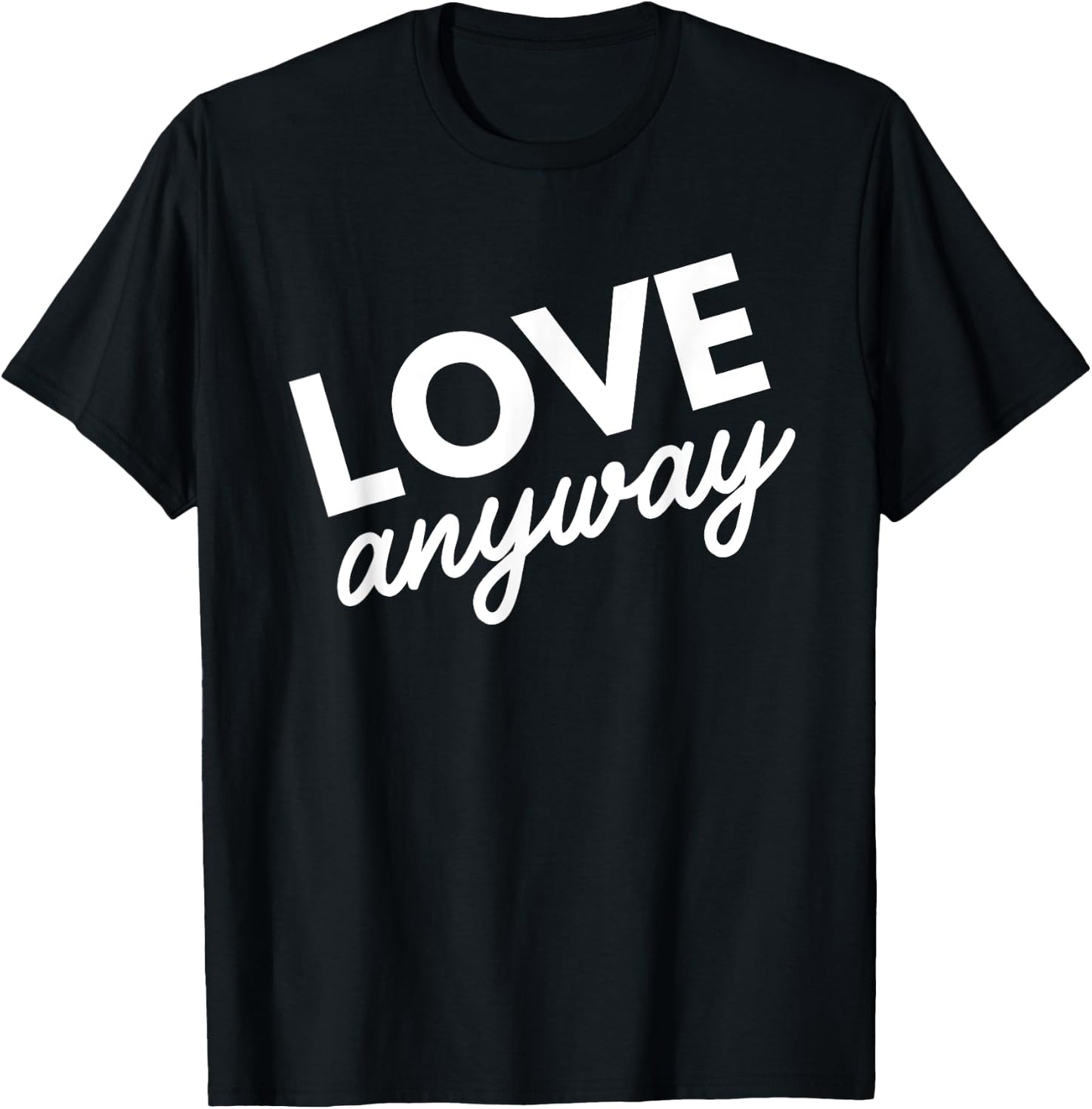 Love Anyway T-Shirt - T-Shirt | Black
