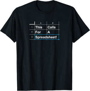 This Calls for a Spreadsheet T-Shirt - T-Shirt | Black
