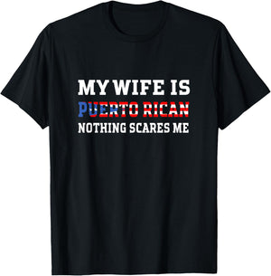 My Wife Is Puerto Rican Nothing Scares Me Husband T-Shirt - T-Shirt | Black