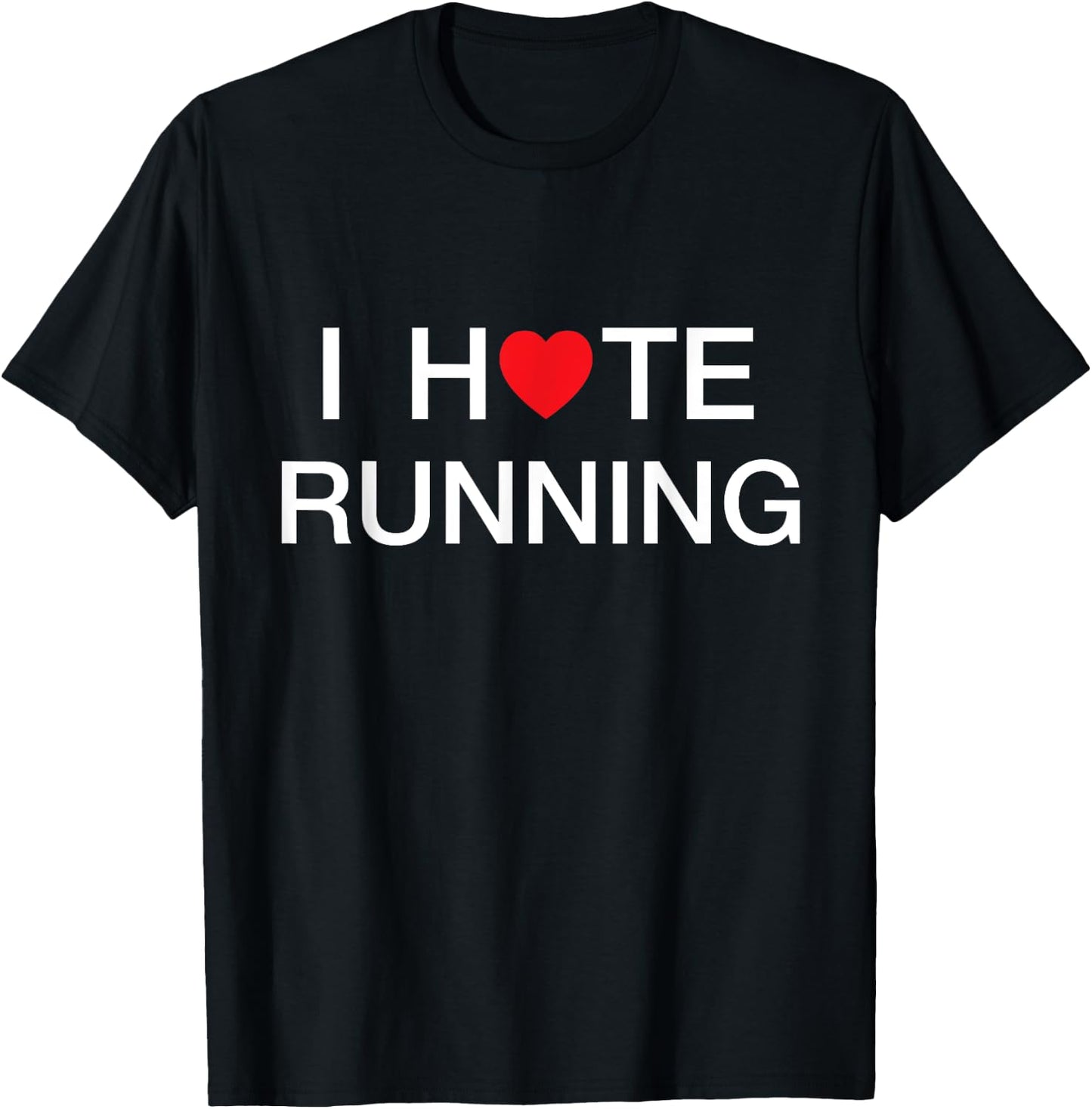 I Hate Running Love Shirt T-Shirt - T-Shirt | Black