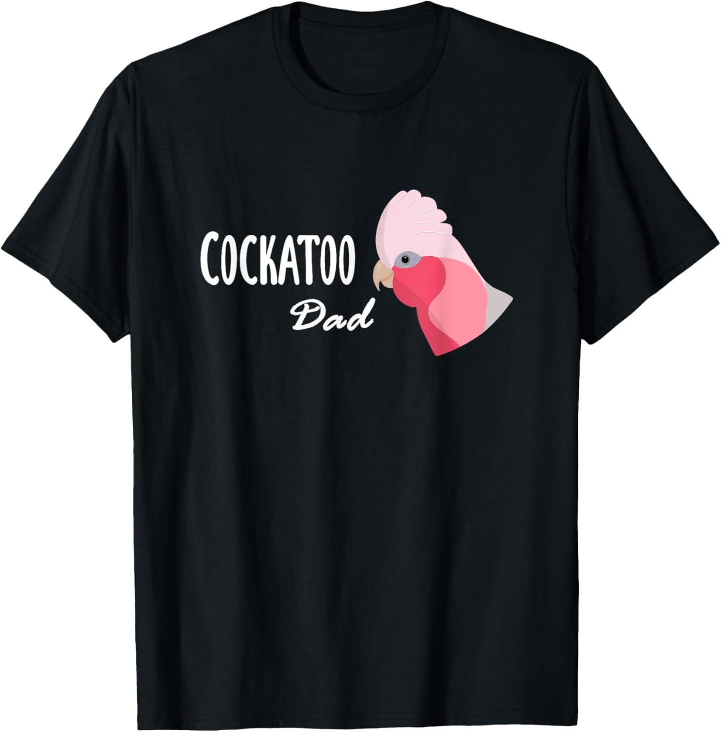 Cockatoo Dad - Galah Cockatoo Parrot T-Shirt - T-Shirt | Black