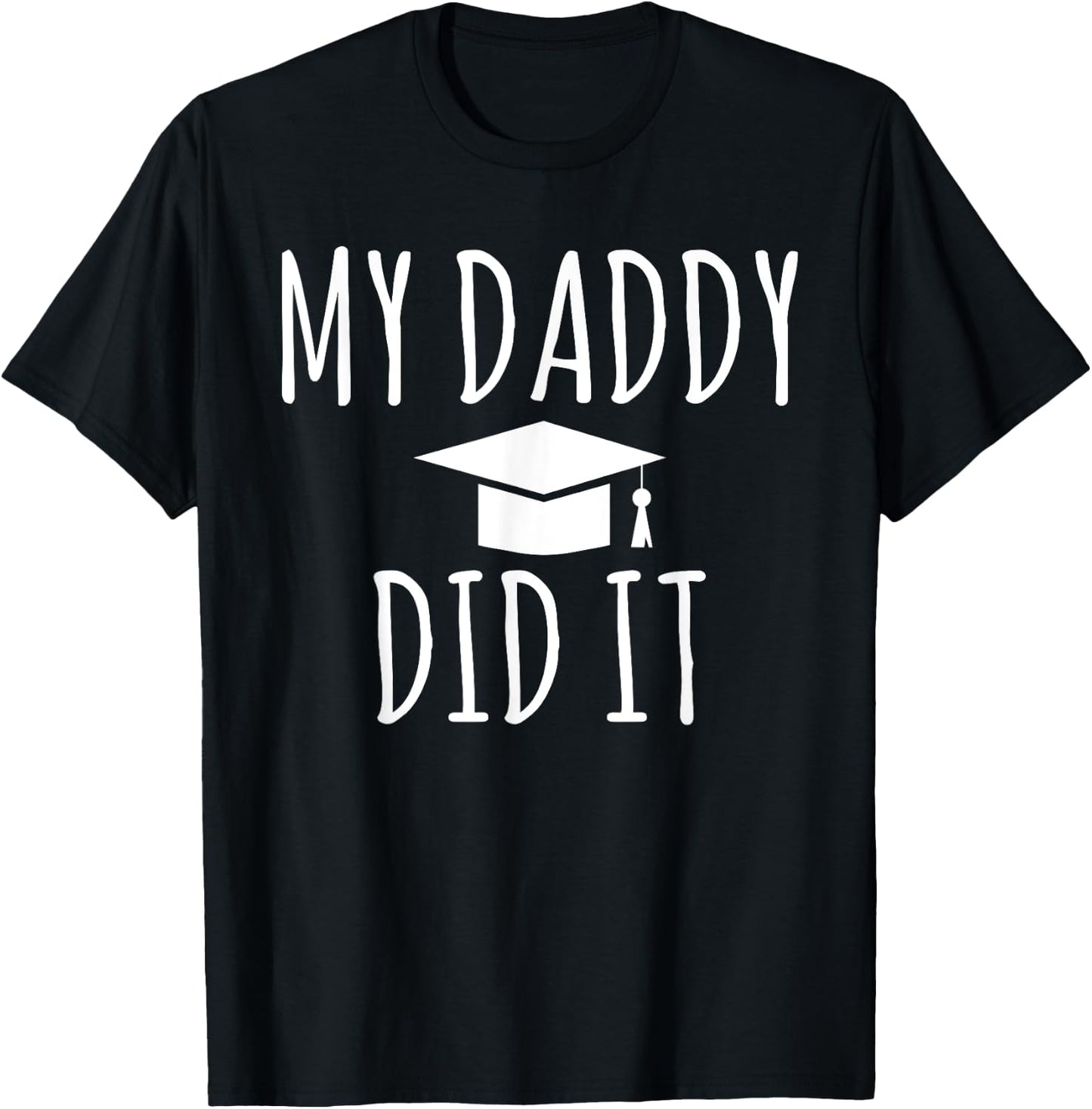 My Daddy did it Child Family College School Grad T-Shirt - T-Shirt | Black