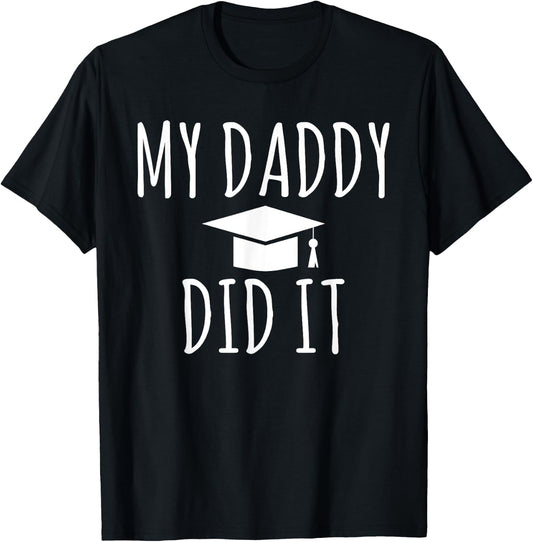 My Daddy did it Child Family College School Grad T-Shirt - T-Shirt | Black