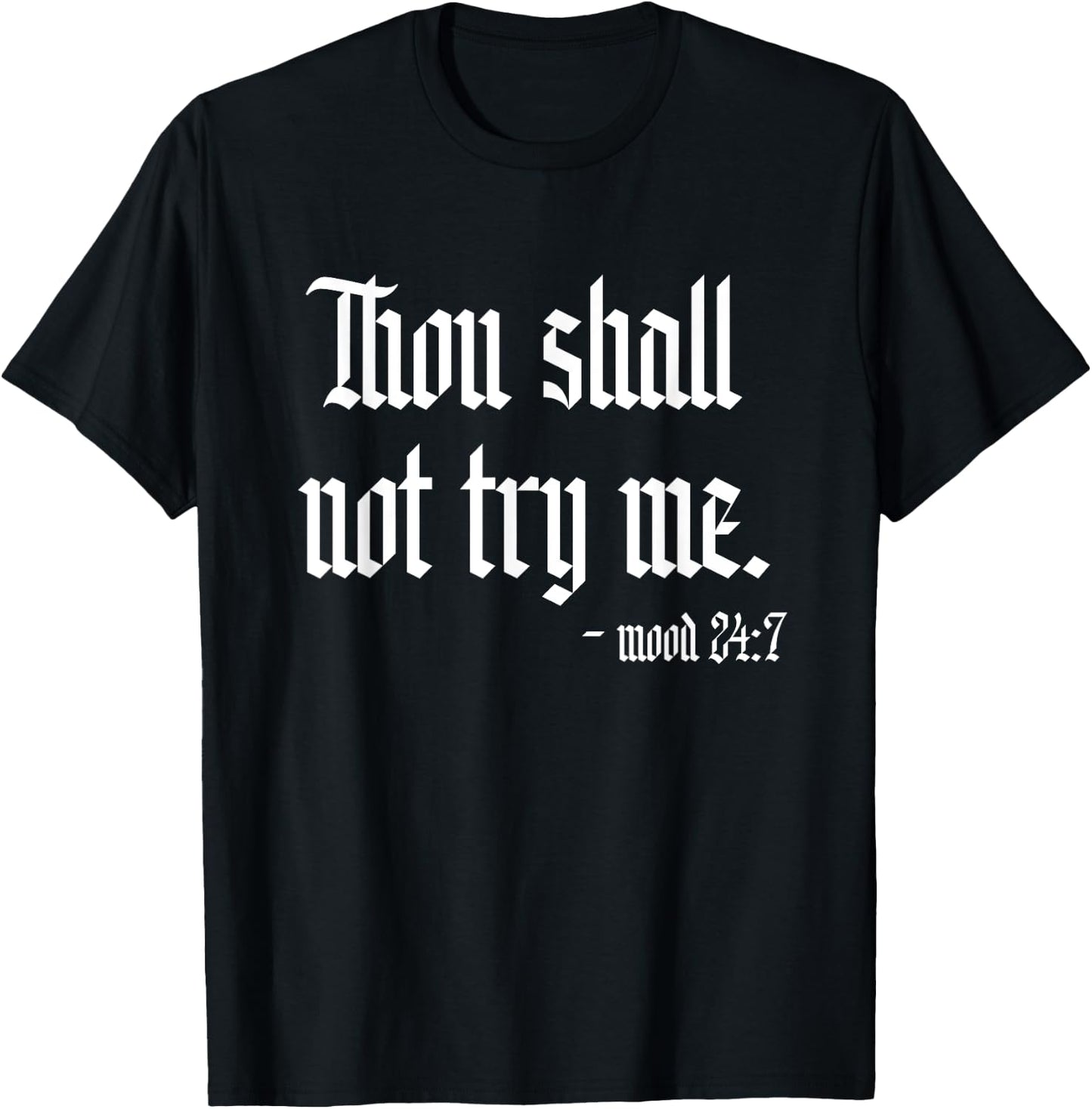 Thou Shall Not Try Me Sarcastic Funny Novelty Summer T-Shirt - T-Shirt | Black