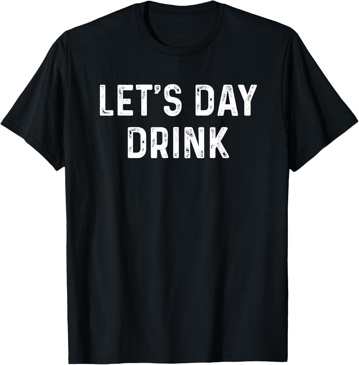 Let's Day Drink Distressed T-Shirt - T-Shirt | Black