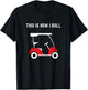 This is How I Roll Golf Cart, Golfers T-Shirt - T-Shirt | Black