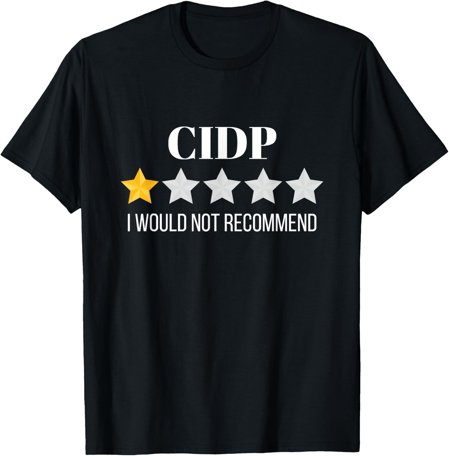 CIDP Would Not Recommend CIDP T-Shirt - T-Shirt | Black