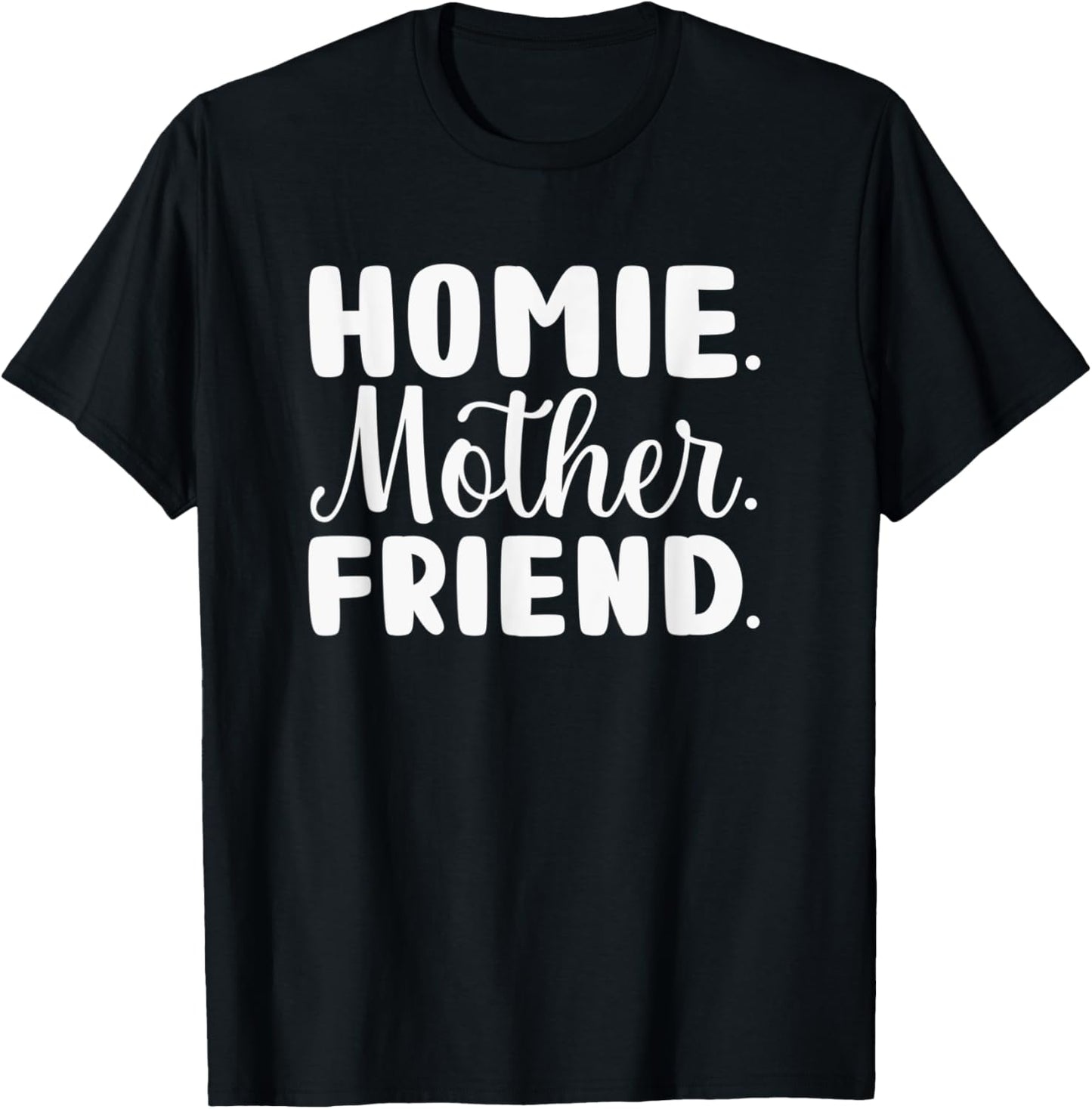 Homie Mother Friend Women Mama Cool Moms Day T-Shirt - T-Shirt | Black