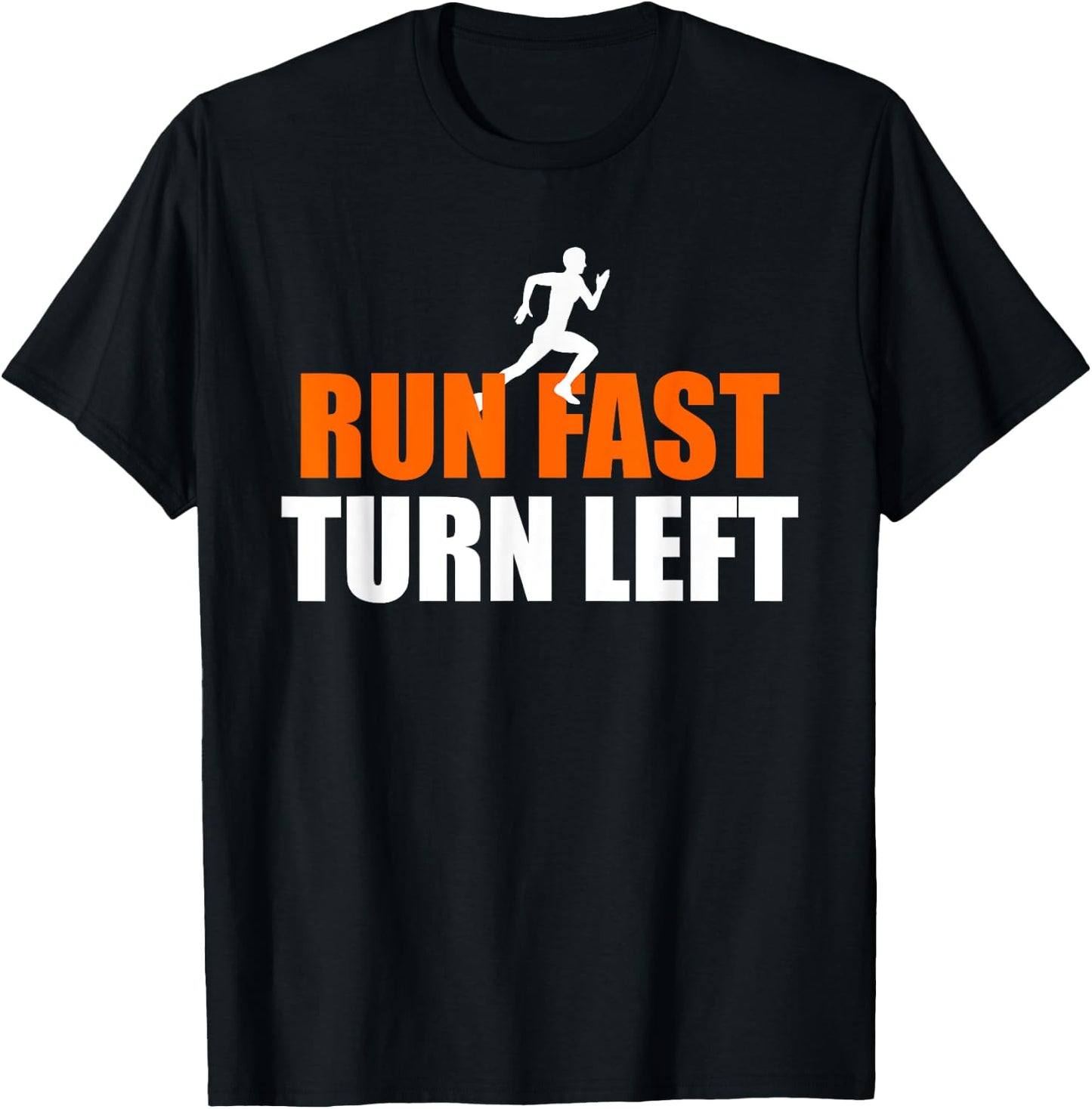 Run Fast Turn Left Funny Run Running Quote For A Runner T-Shirt - T-Shirt | Black