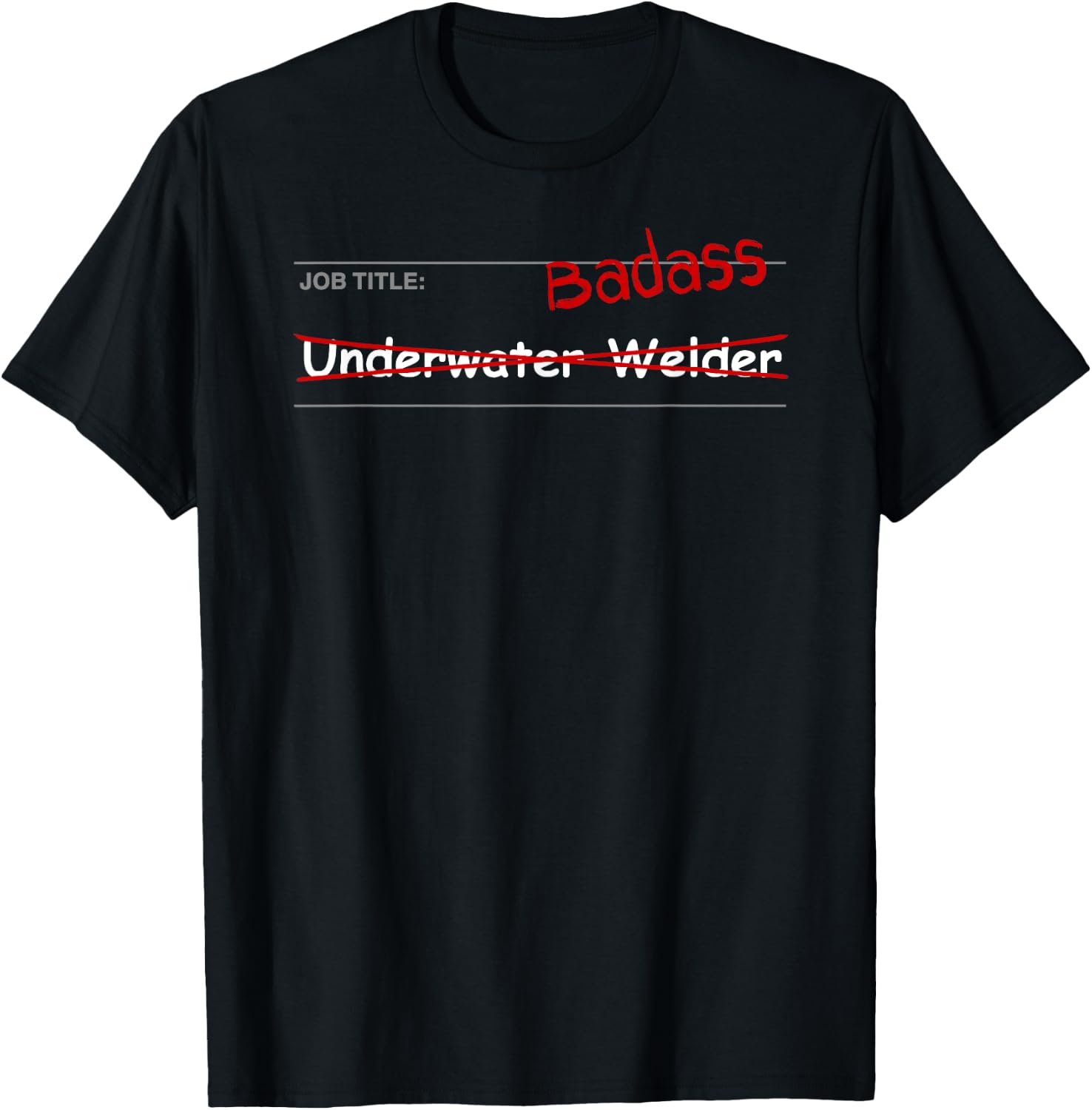 Underwater Welder Shirt Funny Gift - Job Title: Badass T-Shirt - T-Shirt | Black