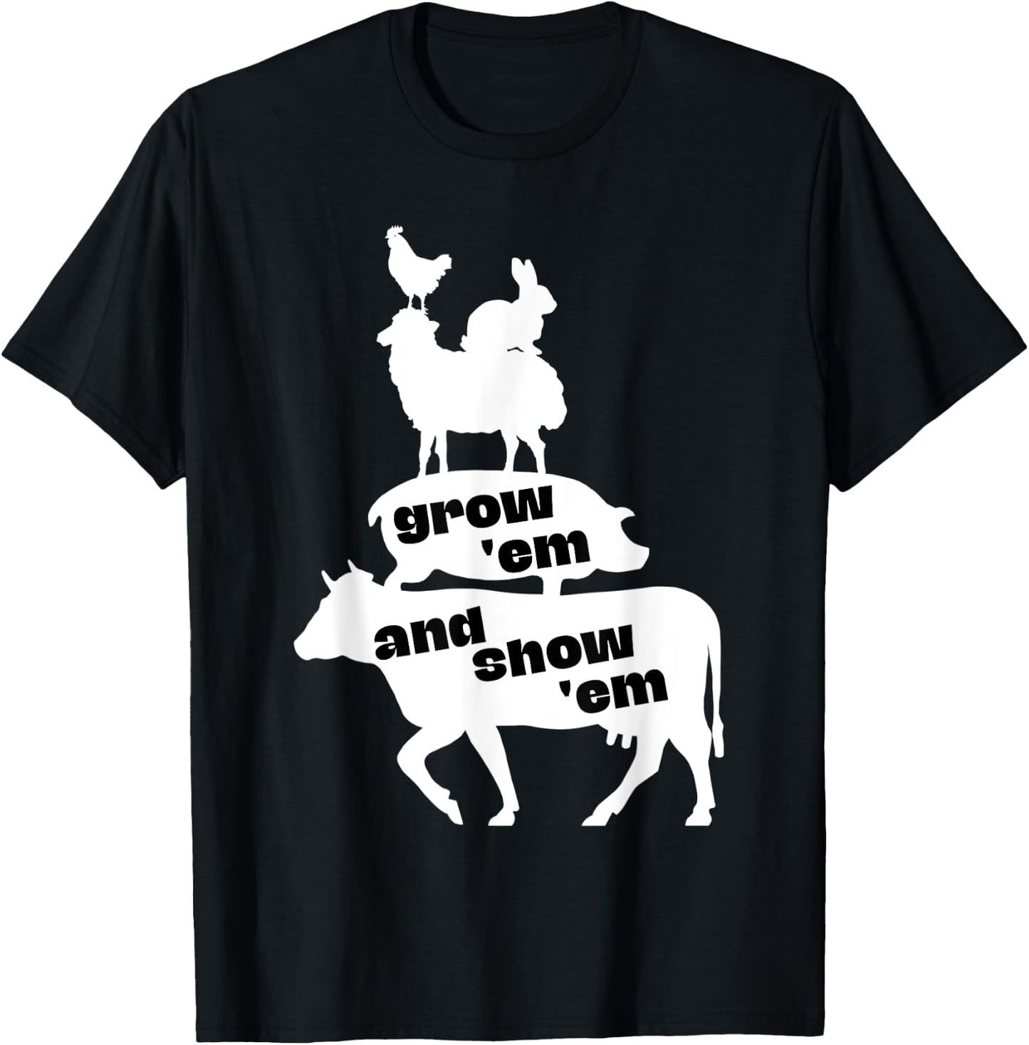 Grow Em and Show Em Livestock Show Cow Pig Sheep County Fair T-Shirt - T-Shirt | Black