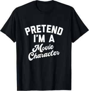 PRETEND I'M A MOVIE CHARACTER Funny Simple Halloween Costume T-Shirt - T-Shirt | Black