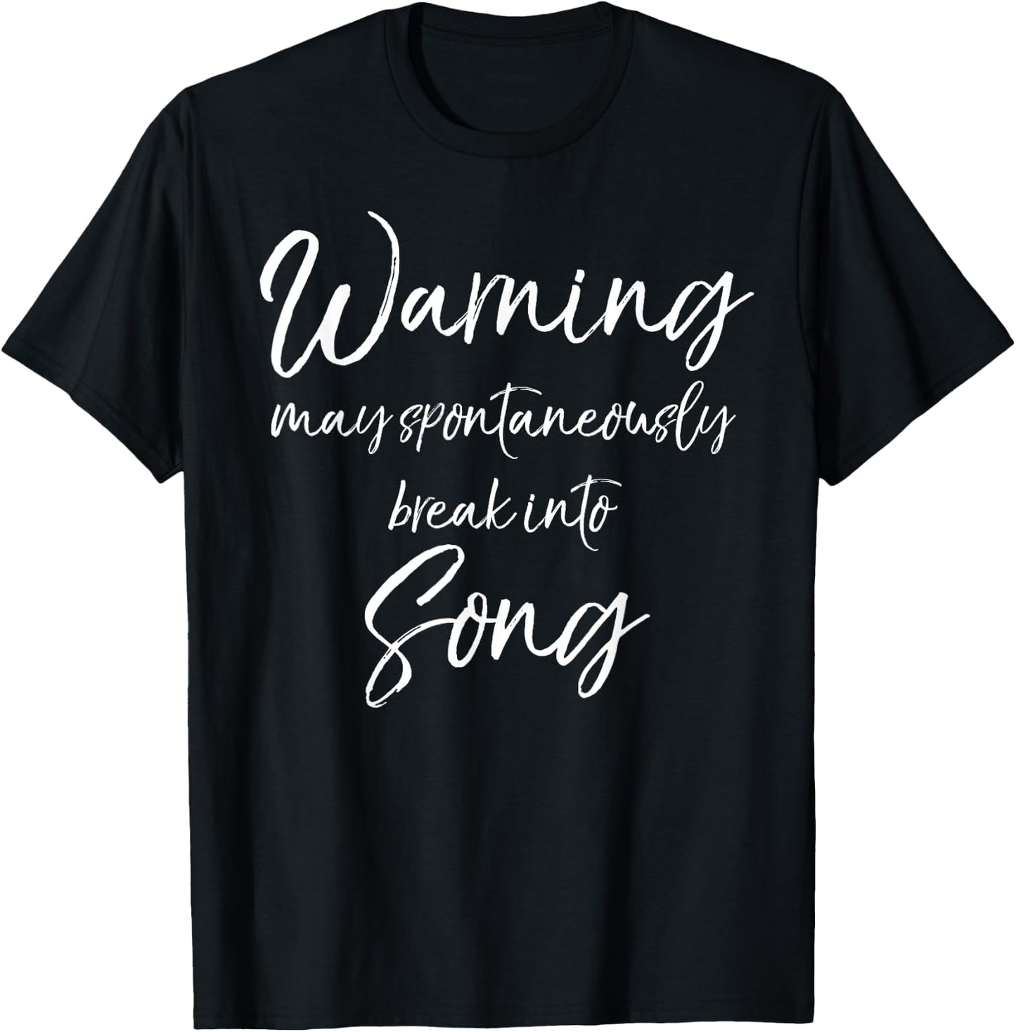 Funny Music Quote Warning May Spontaneously Break into Song T-Shirt - T-Shirt | Black