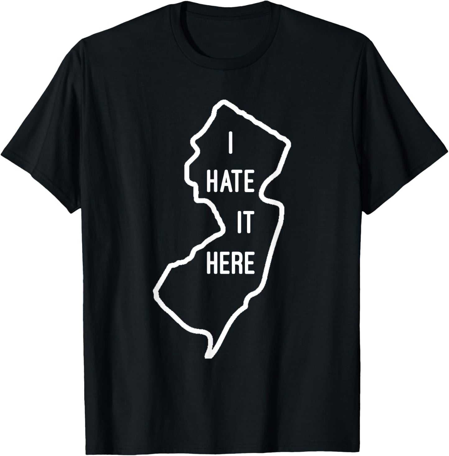 I Hate It Here New Jersey NJ Funny Joke T-Shirt - T-Shirt | Black