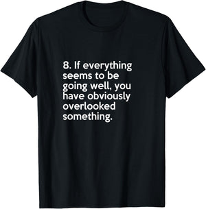 Murphy's law #8 If everything seems to be going well T-Shirt - T-Shirt | Black