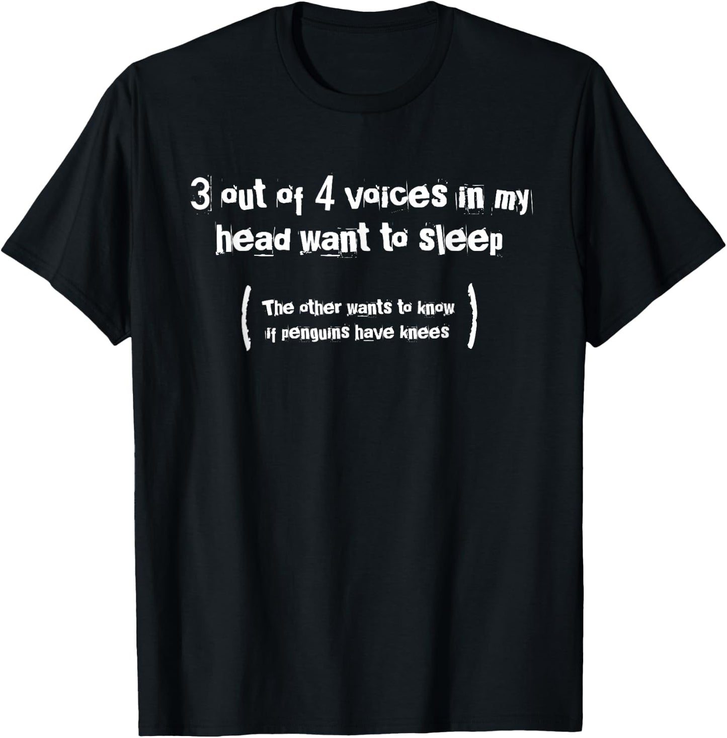 3 Out of 4 Voices in My Head Want to Sleep | Funny T-Shirt - T-Shirt | Black