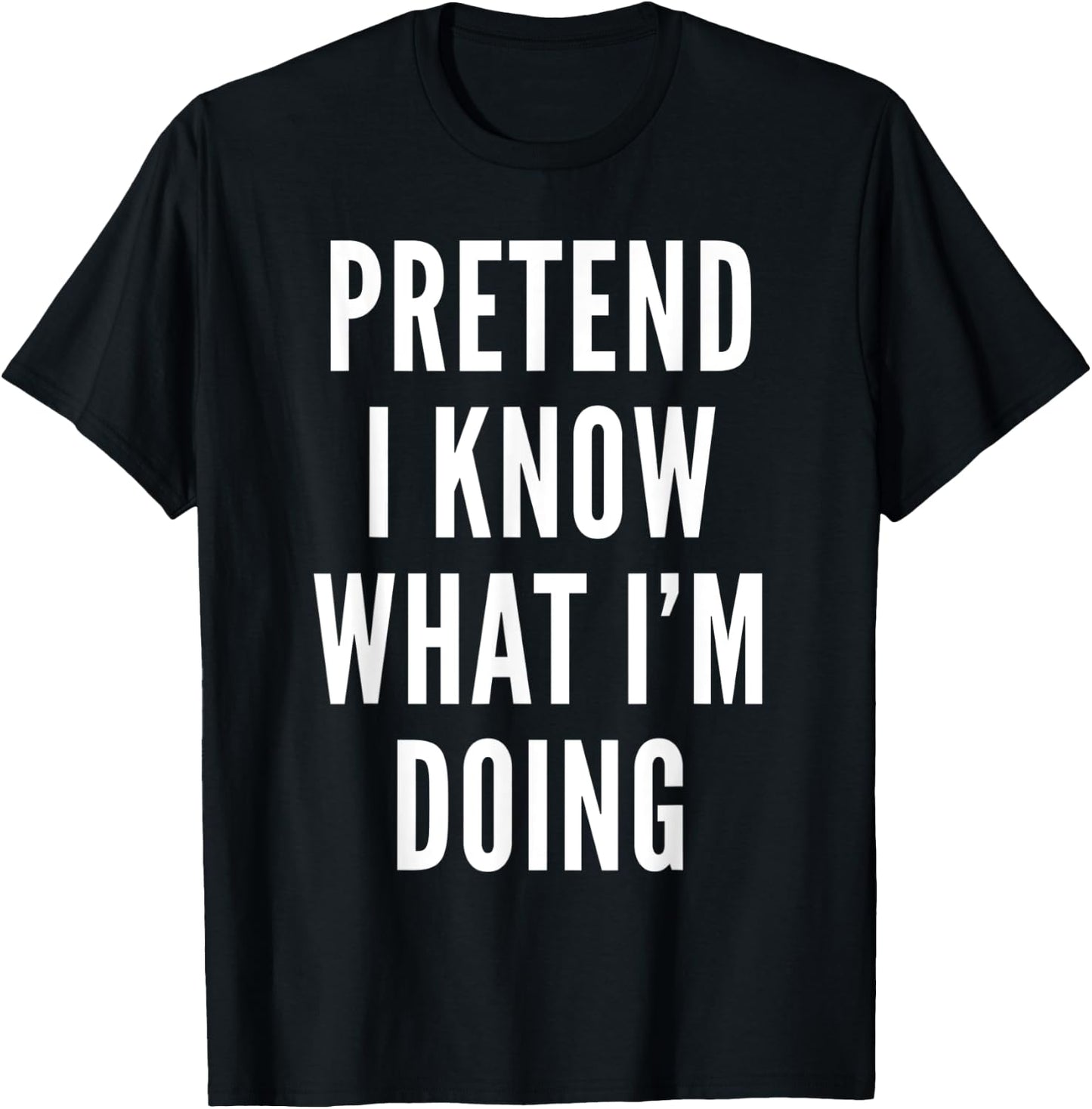 Pretend I Know What I Am Doing Costume Halloween Party T-Shirt - T-Shirt | Black