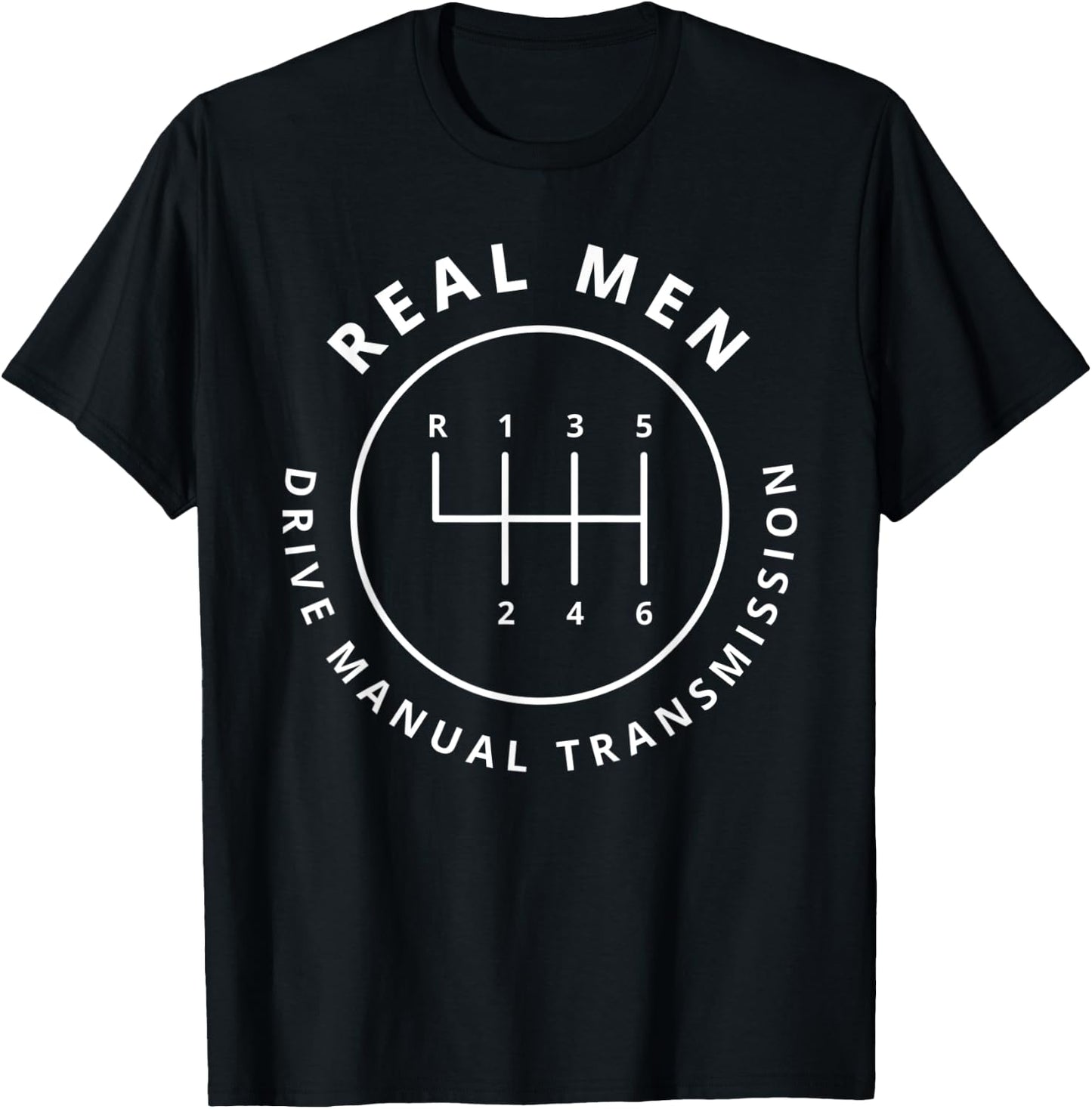 Real Men Drive Manual Transmission Stick Shift T-Shirt - T-Shirt | Black