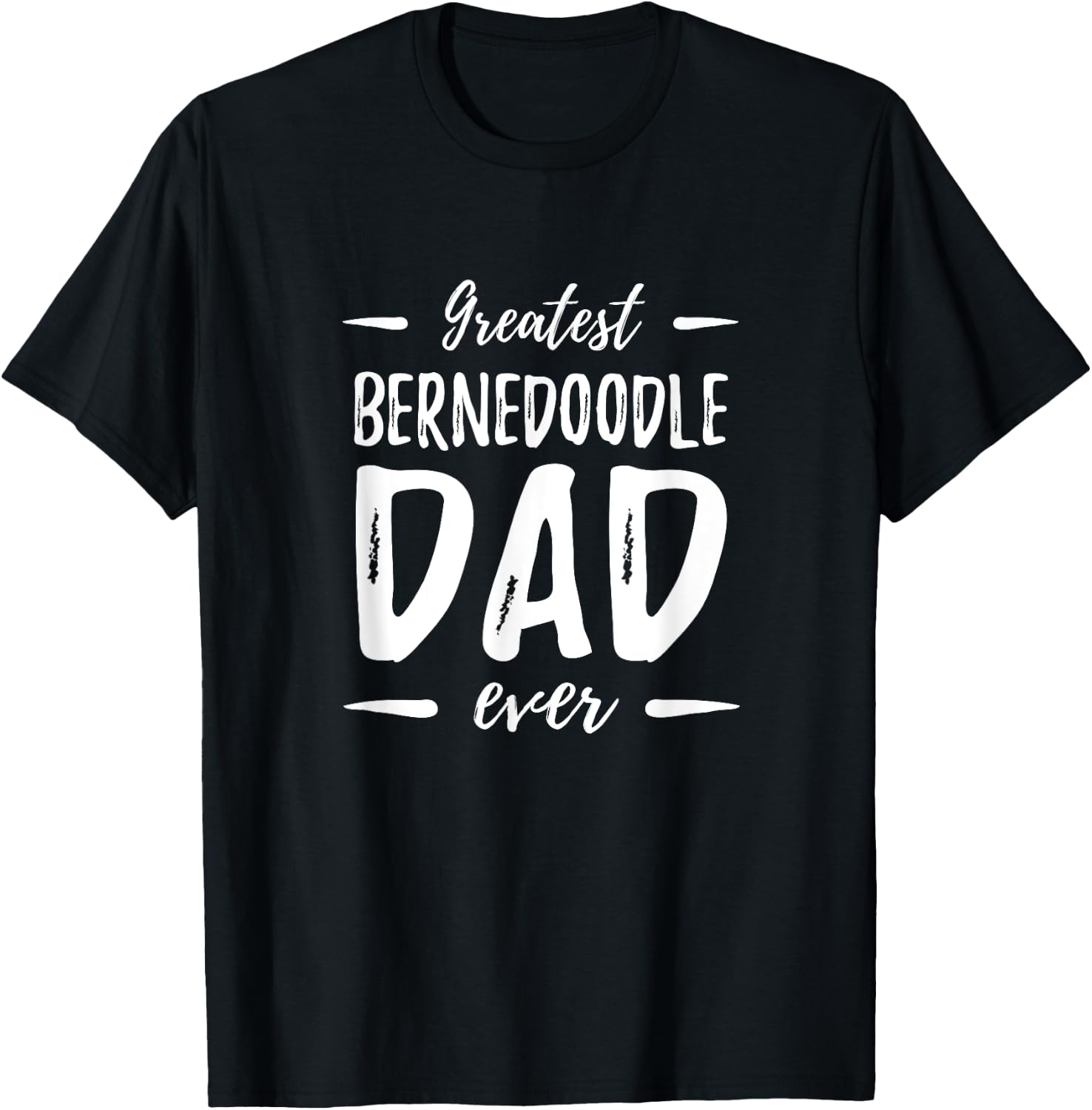 Greatest Bernedoodle Dad Shirt Funny Dog Dad Gift Men Women Girls Kids T-Shirt - T-Shirt | Black