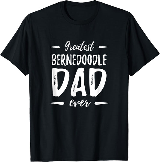 Greatest Bernedoodle Dad Shirt Funny Dog Dad Gift Men Women Girls Kids T-Shirt - T-Shirt | Black