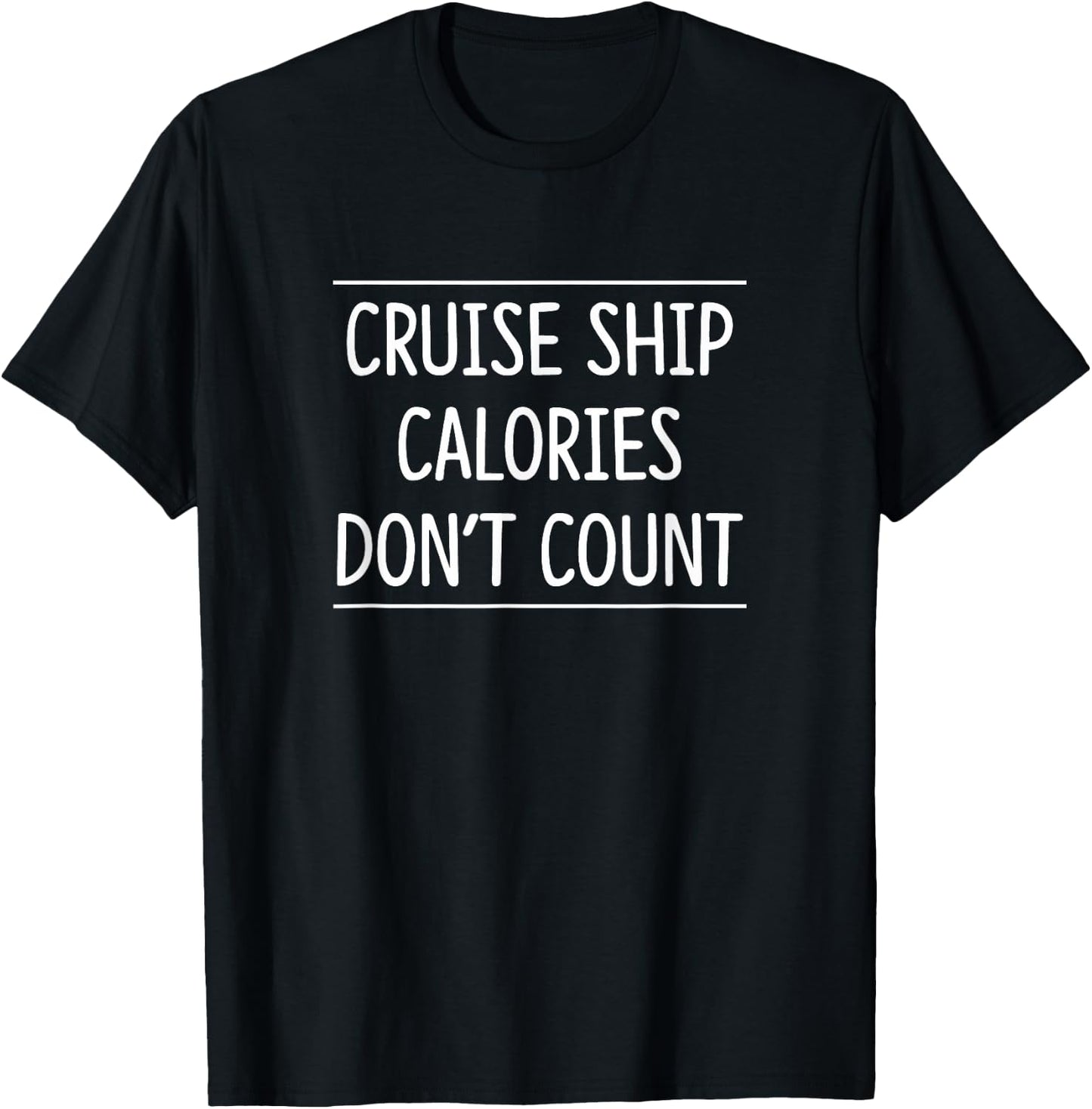 Cruise Ship Calories Don't Count T-Shirt - T-Shirt | Black