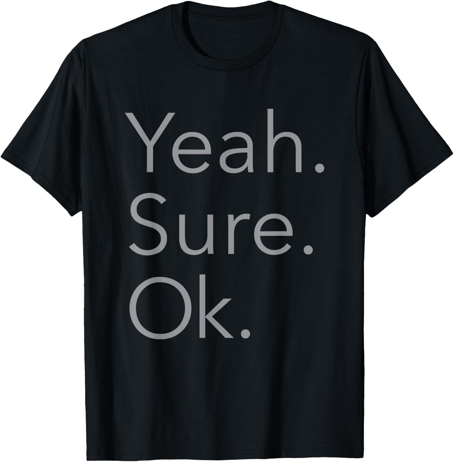 Yeah. Sure. Okay. T-Shirt - T-Shirt | Black