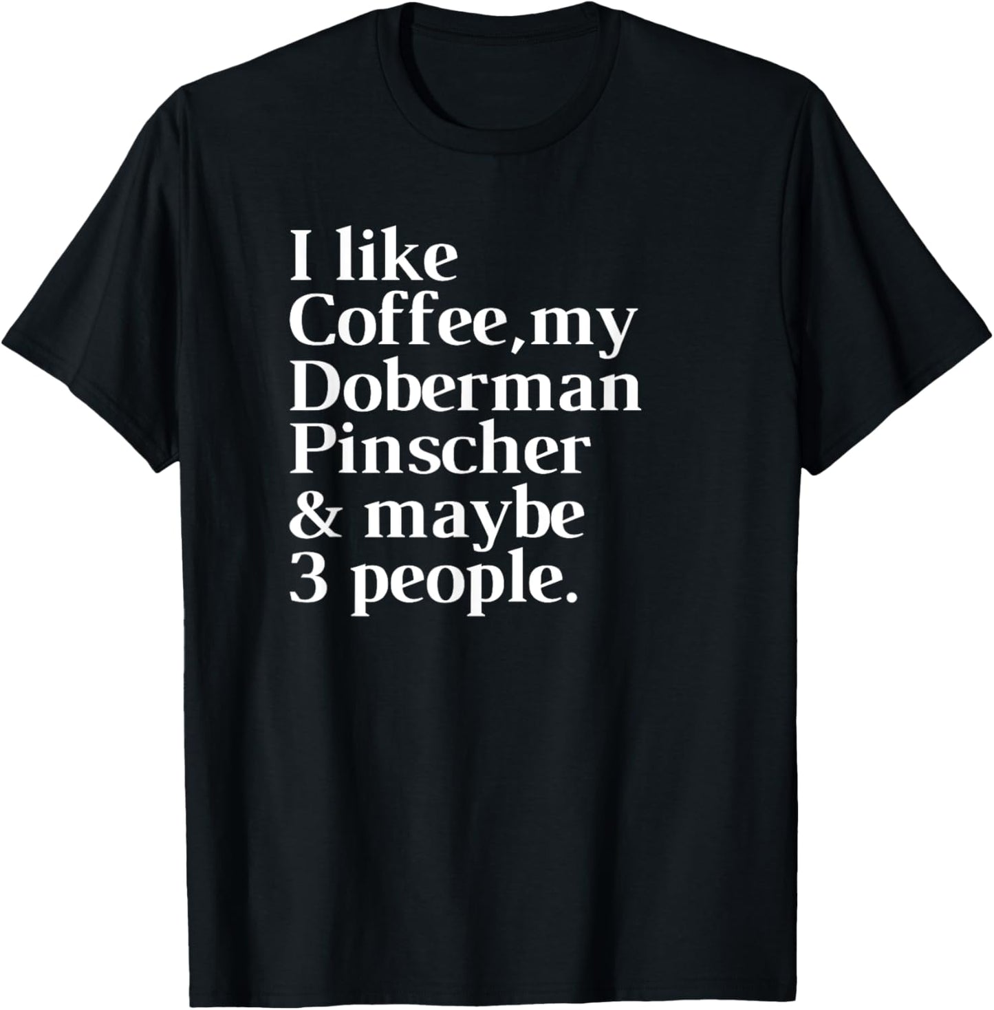 Doberman Pinscher Funny Dog Owner Coffee Lover Gift Women Me T-Shirt - T-Shirt | Black