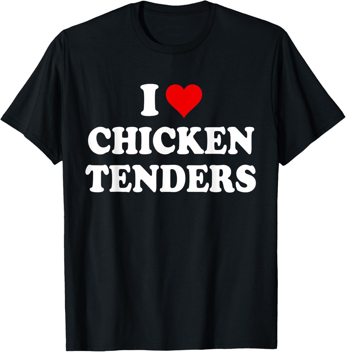 I Love Chicken Tenders Shirt,Chicken Tenders ,Tendies T-Shirt - T-Shirt | Black