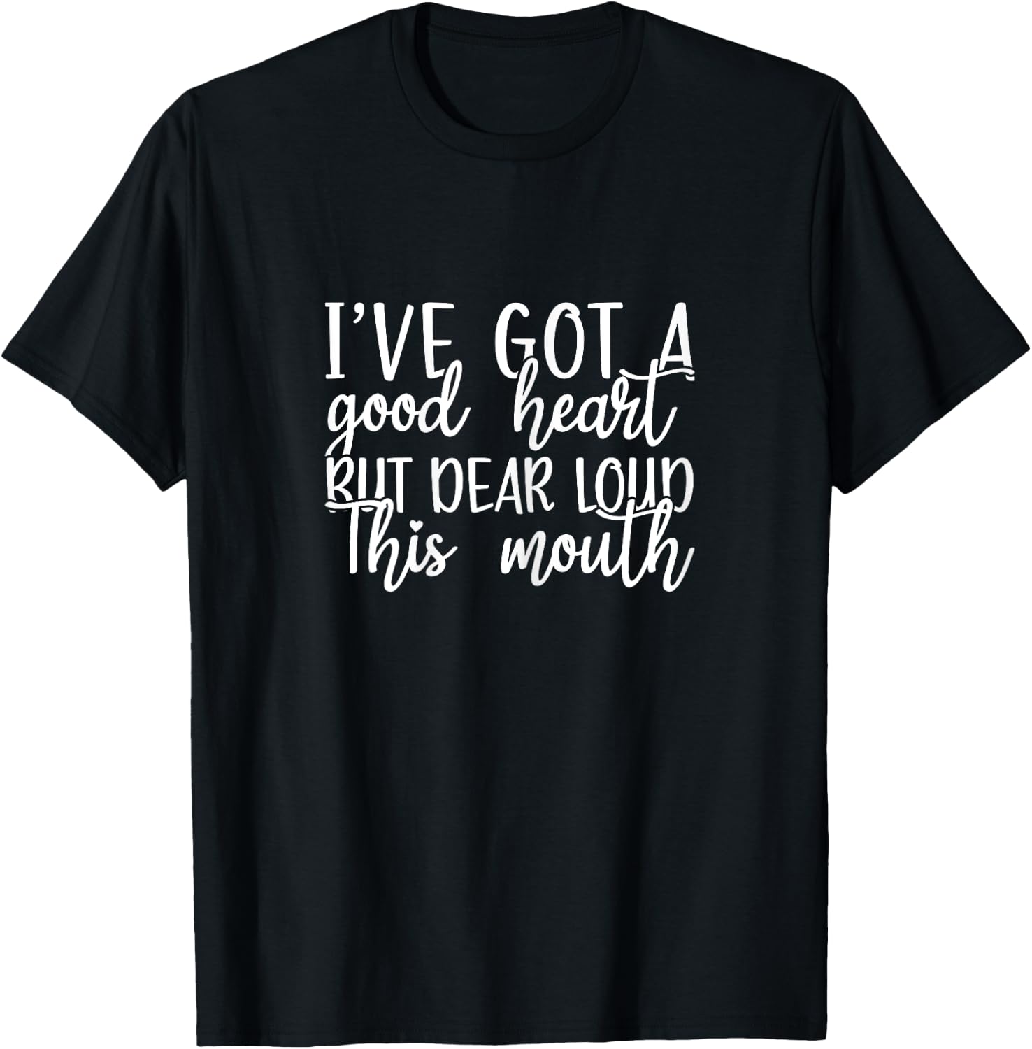 Funny Family I've Got a Good Heart But Dear Lord This Mouth! T-Shirt - T-Shirt | Black