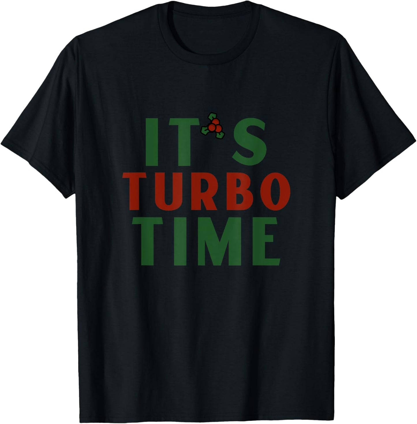 It’s Turbo Time Shirt Jingle All The Way Funny Christmas T-Shirt - T-Shirt | Black