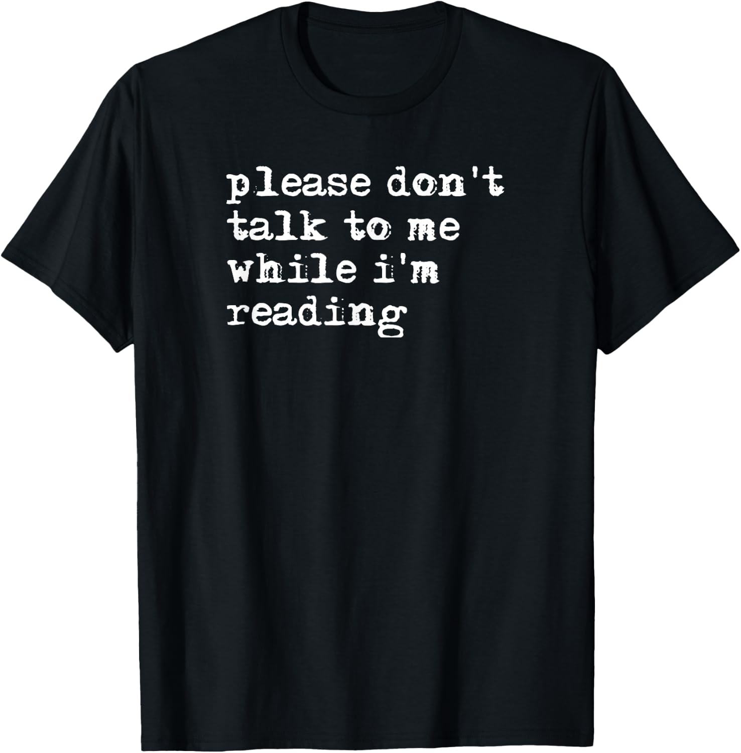 Please Don't Talk To Me While I'm Reading T-Shirt - T-Shirt | Black