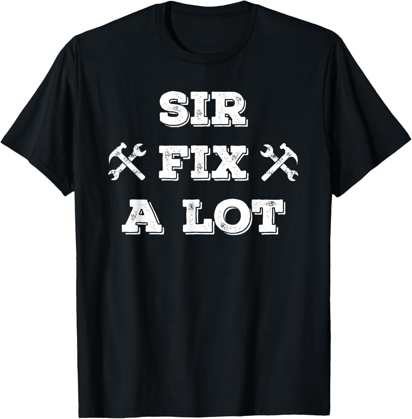 Funny Sir Fix a Lot T Shirt , Carpenters, Plumbers T-Shirt - T-Shirt | Black