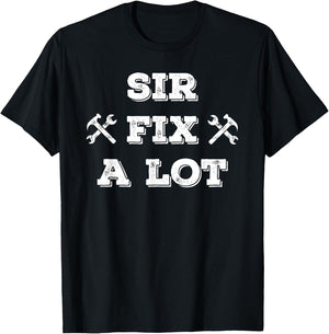 Funny Sir Fix a Lot T Shirt , Carpenters, Plumbers T-Shirt - T-Shirt | Black
