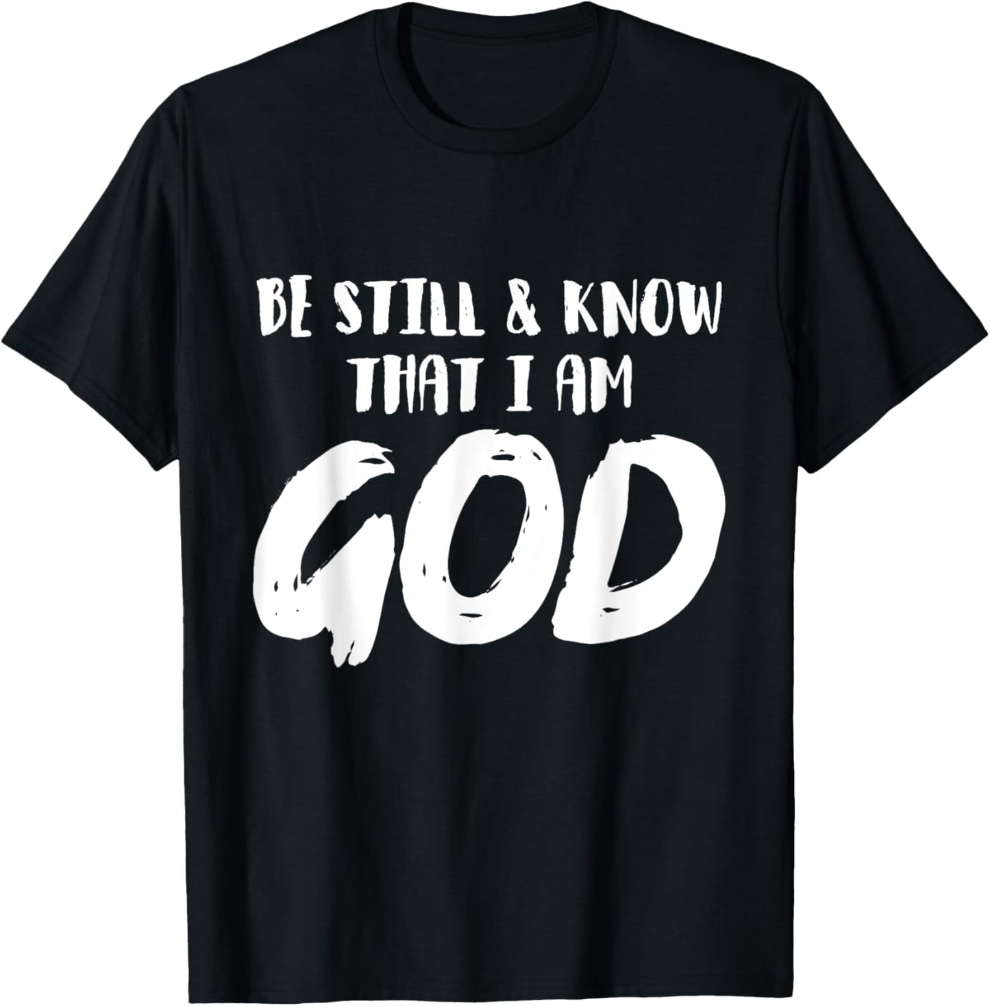 Be Still And Know That I Am God Religion Christian Gifts T-Shirt - T-Shirt | Black