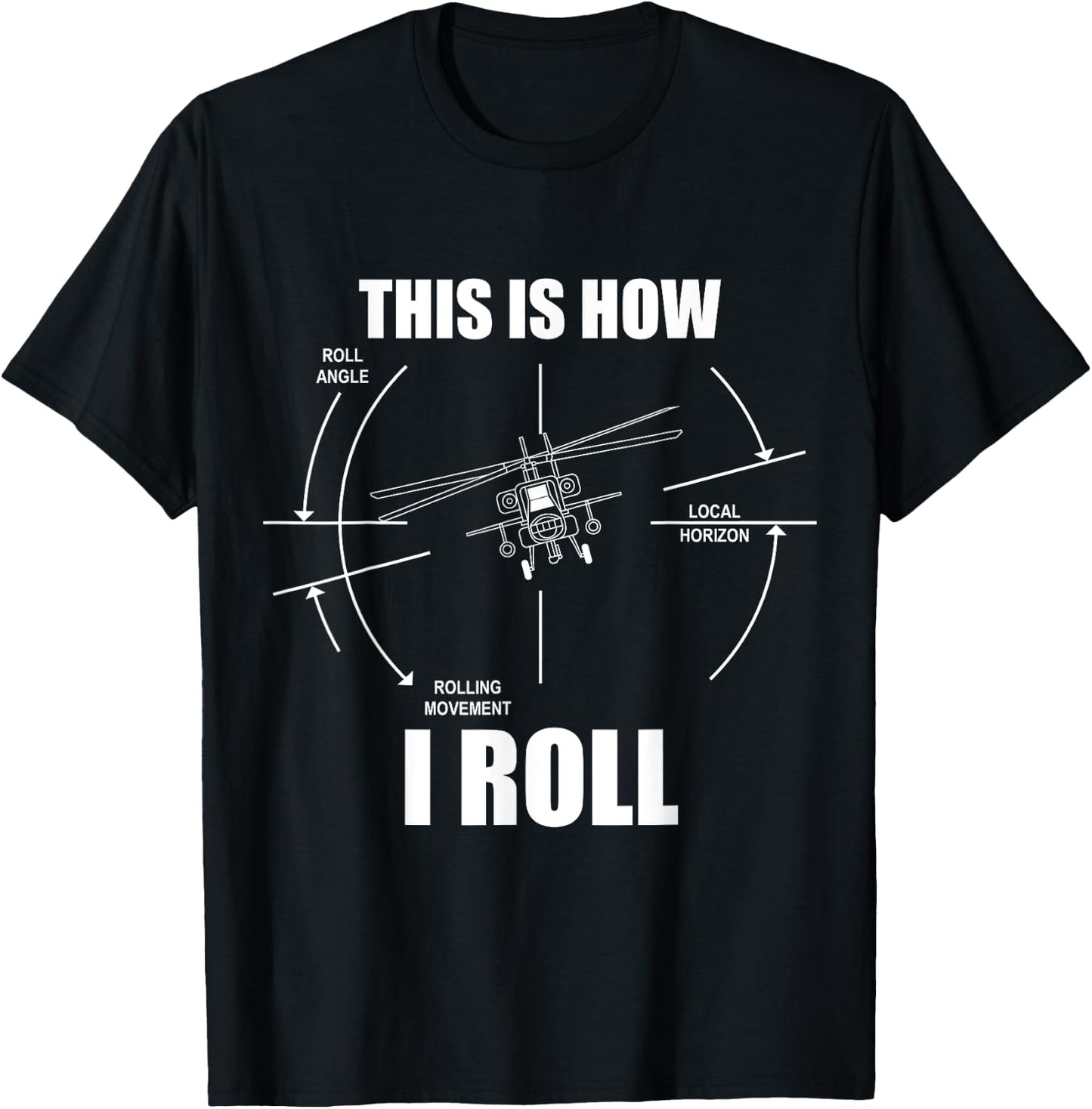 This Is How I Roll AH64 Helicopter Pilot Flying AH64 Apache T-Shirt - T-Shirt | Black