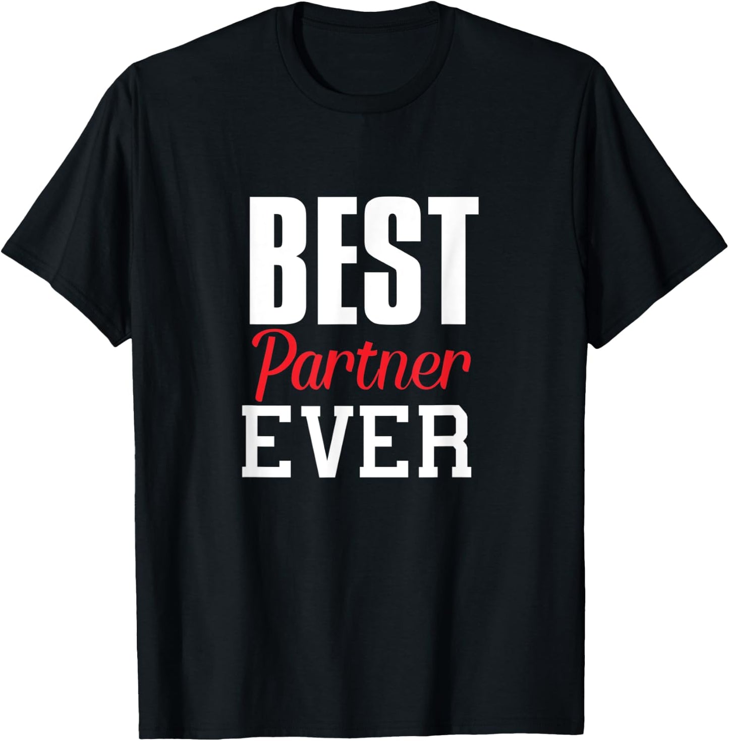 Best Partner Ever Funny Gift Partner Lover Spouse Fun T-Shirt - T-Shirt | Black