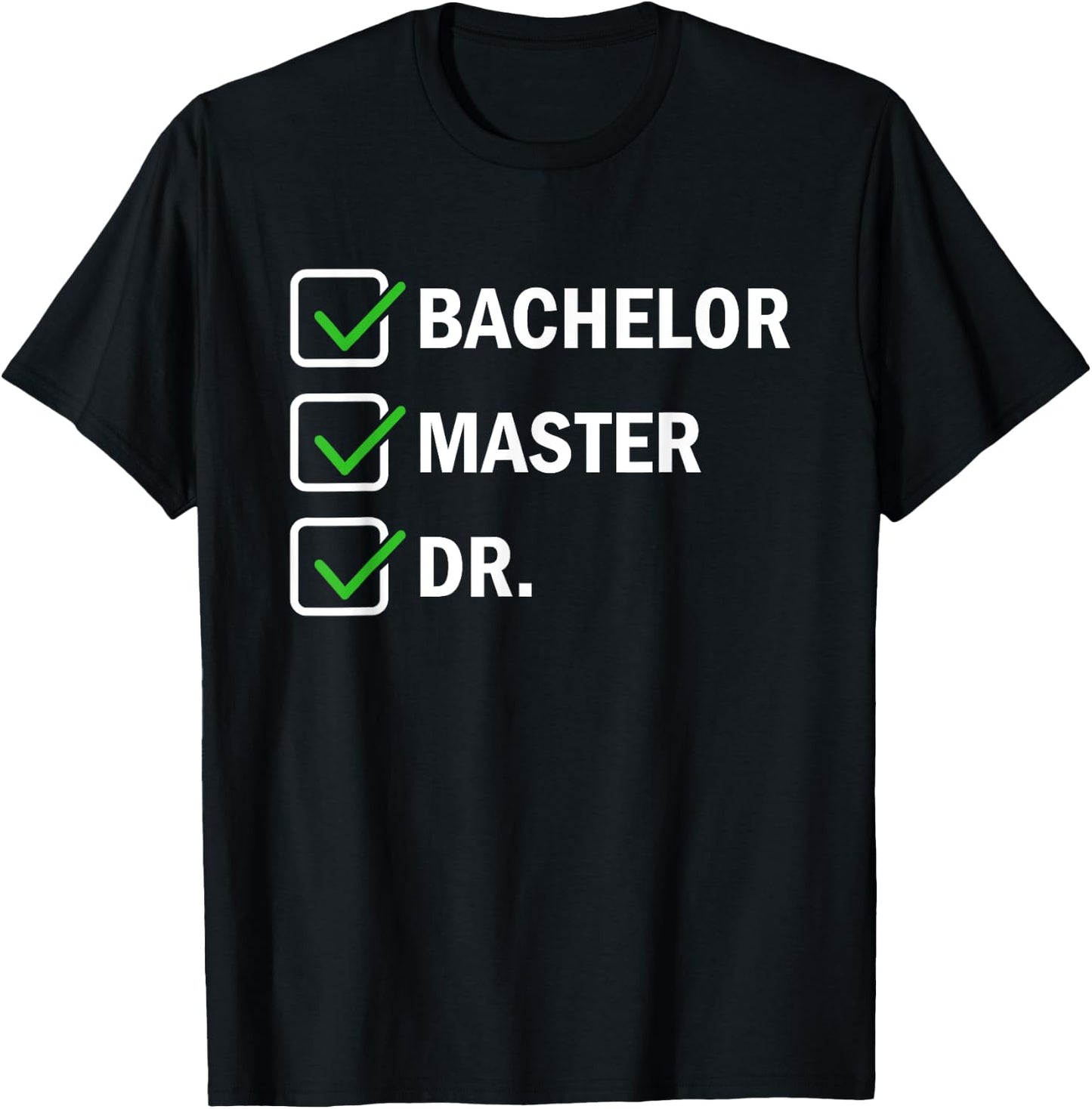 FUNNY Bachelor Master Doctorate Degree Dr Phd T-Shirt - T-Shirt | Black