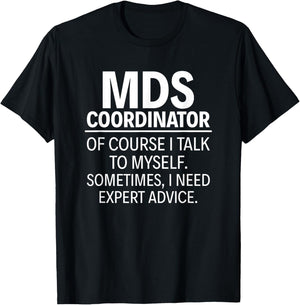 MDS Coordinator Of course I talk to myself T-Shirt - T-Shirt | Black