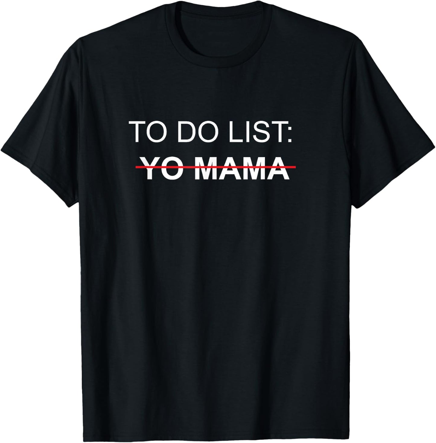 To Do List Yo Mama Adult Humor Funny Sex Joke Gag Gift T-Shirt - T-Shirt | Black
